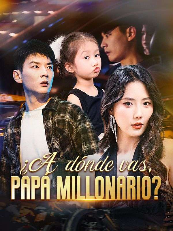 ¿A dónde vas, papá millonario? dorama reseña